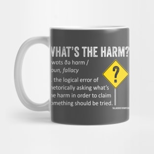 What's the Harm Fallacy Definition Mug